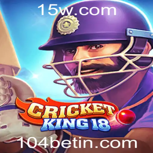 Descubra o Mundo de CricketKing18 e a Emoção das Apostas com 104bet