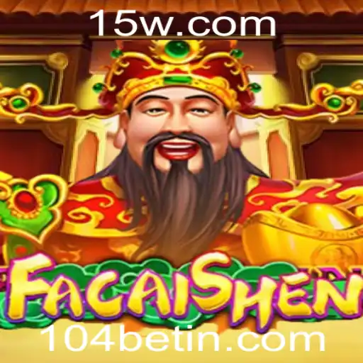 Descubra o Fascinante Jogo FaCaiShen e as Novidades da 104bet